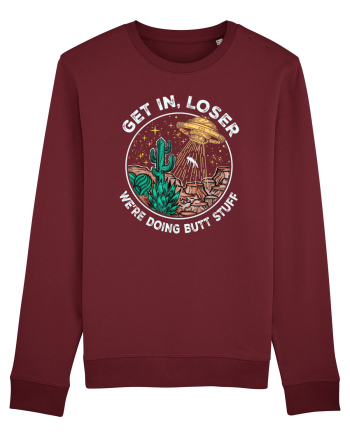 Get In Loser We're Doing Butt Stuff Burgundy