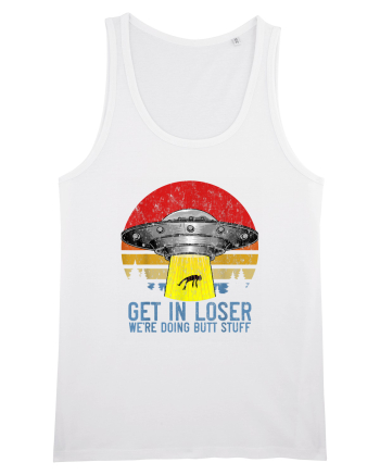 Get In Loser We're Doing Butt Stuff White