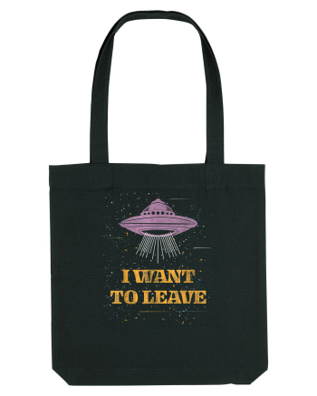 I Want To Leave Extra Terrestrial Life Black