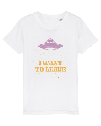 I Want To Leave Extra Terrestrial Life White