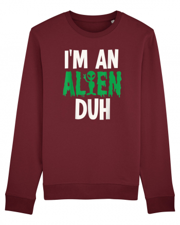 I'm an Alien Duh Burgundy