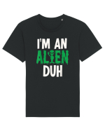 I'm an Alien Duh Tricou mânecă scurtă Unisex Rocker