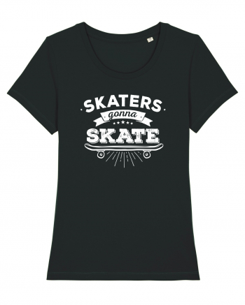 Skaters Gonna Skate Black