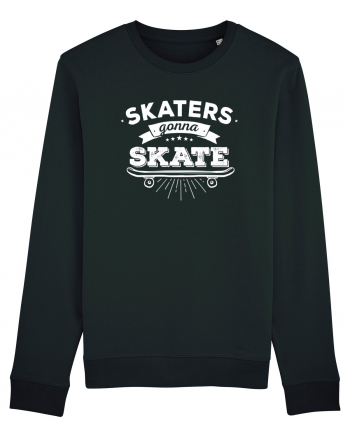 Skaters Gonna Skate Black