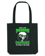 This Is My Human Costume I'm Really An Alien Sacoșă textilă