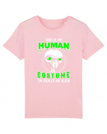 This Is My Human Costume I'm Really An Alien Cotton Pink