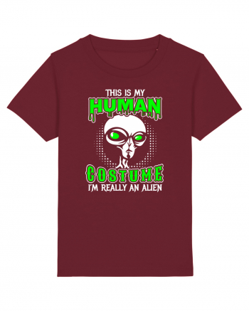 This Is My Human Costume I'm Really An Alien Burgundy