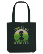 This Is My Human Costume I'm Really An Alien Sacoșă textilă