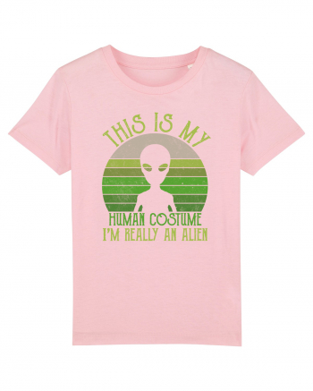 This Is My Human Costume I'm Really An Alien Cotton Pink