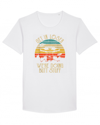 Vintage Get In Loser Were Doing Butt Stuff Alien UFO White