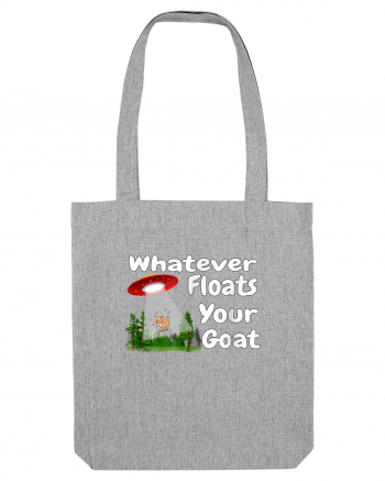 Whatever Floats Your Goat UFO Spaceship Alien Abduction Heather Grey
