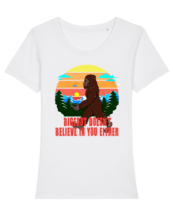 Bigfoot Doesn't Believe In You Either White