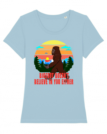 Bigfoot Doesn't Believe In You Either Sky Blue