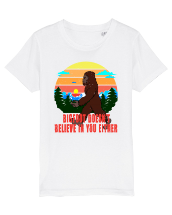 Bigfoot Doesn't Believe In You Either White