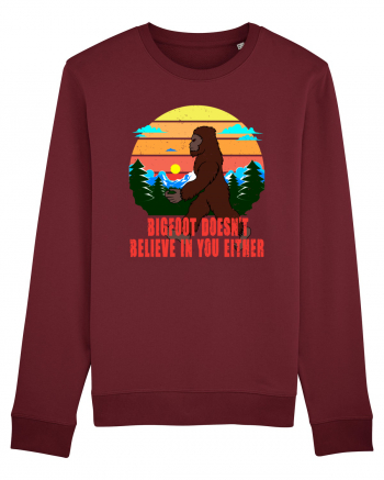 Bigfoot Doesn't Believe In You Either Burgundy
