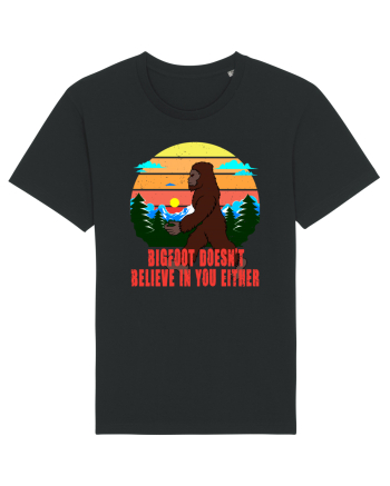 Bigfoot Doesn't Believe In You Either Black