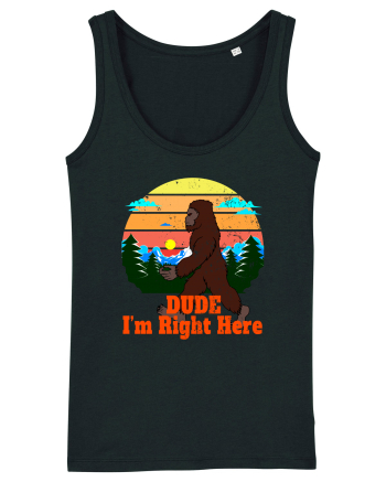 Dude I'm Right Here Black