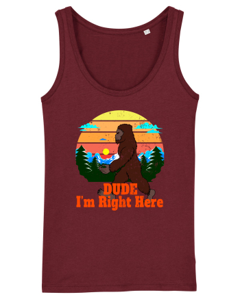 Dude I'm Right Here Burgundy