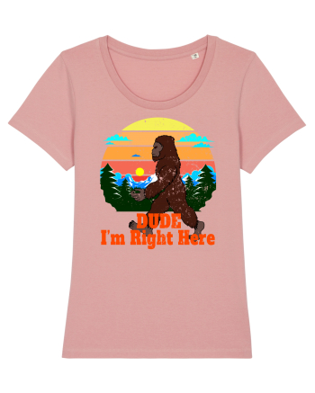 Dude I'm Right Here Canyon Pink