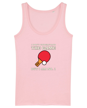 Nu Ințeleg Jocul, Dar Eu Sunt No.1, Tenis De Masa Cotton Pink