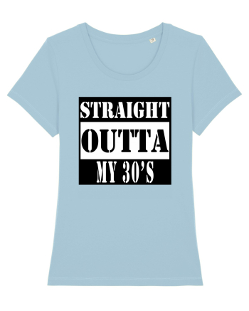Straight Outta My 30s Sky Blue