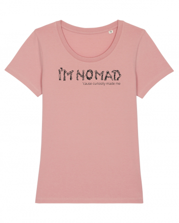 I'm Nomad Because Curiosity Made Me Canyon Pink