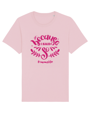 Because I Said So Cotton Pink