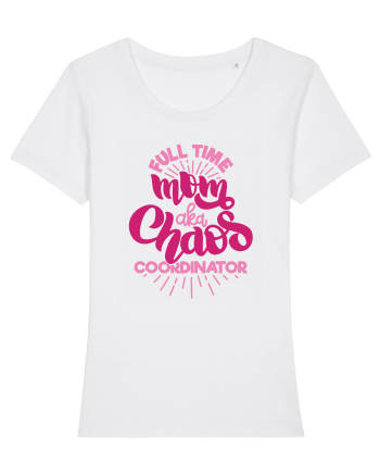 Full Time Mom Aka Chaos Coordinator White