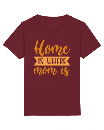 Home Is Where Mom Is Burgundy