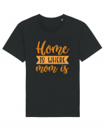 Home Is Where Mom Is Tricou mânecă scurtă Unisex Rocker