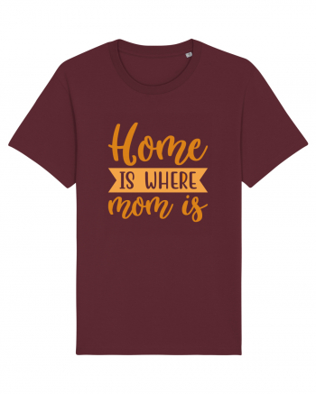 Home Is Where Mom Is Burgundy