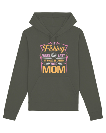 If Fishing Were Easy It Would Be Called Your Mom Khaki