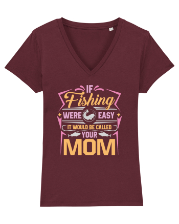 If Fishing Were Easy It Would Be Called Your Mom Burgundy