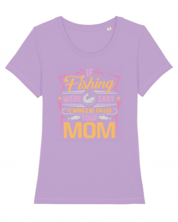 If Fishing Were Easy It Would Be Called Your Mom Lavender Dawn