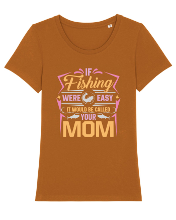If Fishing Were Easy It Would Be Called Your Mom Roasted Orange