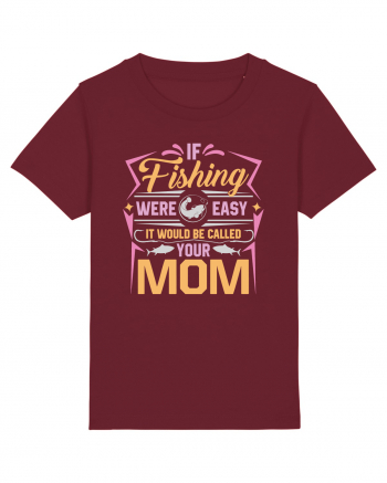 If Fishing Were Easy It Would Be Called Your Mom Burgundy