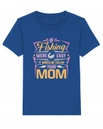 If Fishing Were Easy It Would Be Called Your Mom Tricou mânecă scurtă  Copii Mini Creator