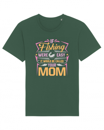 If Fishing Were Easy It Would Be Called Your Mom Bottle Green