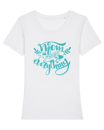 Mom Means Everything White