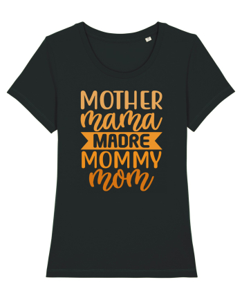 Mother Mama Madre Mommy Mom Black