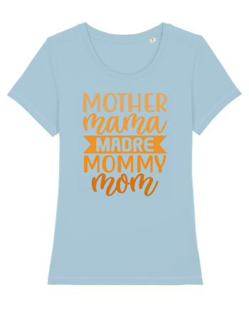 Mother Mama Madre Mommy Mom Sky Blue