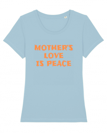 Mother's Love Is Peace Sky Blue