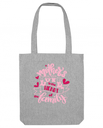 Mother's Love Is The Heart Of The Family Heather Grey