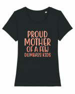 Proud Mother Of A Few Dumbass Kids Tricou mânecă scurtă guler larg fitted Damă Expresser