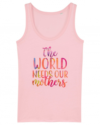 The World Needs Our Mothers Cotton Pink