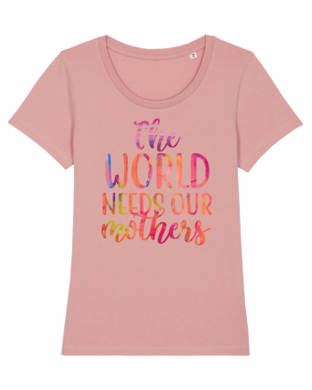 The World Needs Our Mothers Canyon Pink