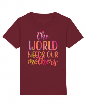 The World Needs Our Mothers Burgundy