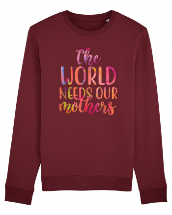 The World Needs Our Mothers Burgundy