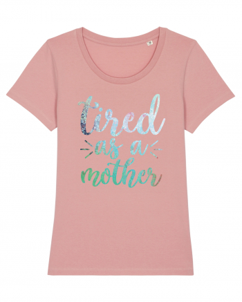 Tired As A Mother Canyon Pink