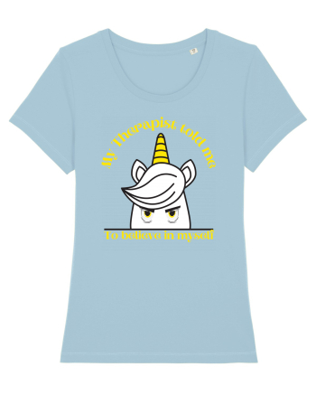 Funny unicorn joke. My Therapist told me to believe in myself Sky Blue